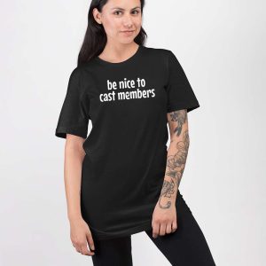 Be Nice To Cast Members Shirt 5