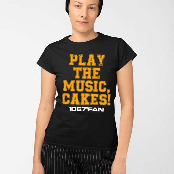 106.7 The Fan Play The Music Cakes Shirt