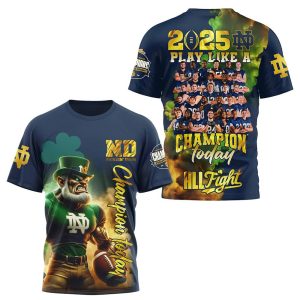 Notre Dame 2025 Play Like A Champion Today All Fight 3D Shirt 1