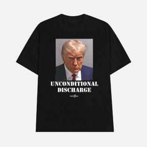 Trump Sentencing Celebrate The Unconditional Discharge Shirt