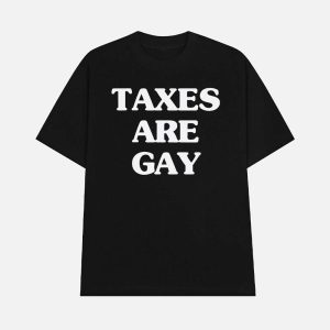 Taxes Are Gay Shirt