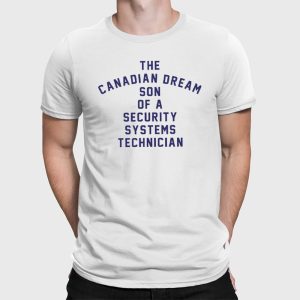 The Canadian Dream Son Of A Security Systems Technician Shirt 2