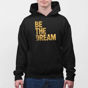 Martin Luther King Day I Have A Dream MLK Day Be The Dream Shirt 4