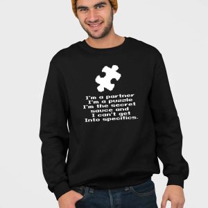 Im A Partner Im A Puzzle Im The Secret Sauce And I Cant Get Into Specifics Shirt 3