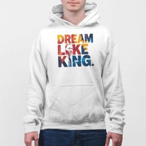 Martin Luther King Dream Like King Shirt 4