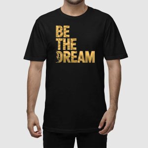 Martin Luther King Day I Have A Dream MLK Day Be The Dream Shirt 2