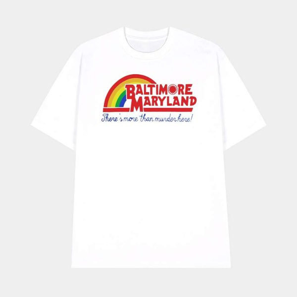 Baltimore Maryland There’s More Than Murder Here Shirt