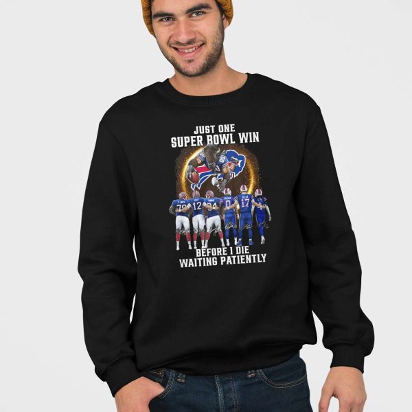 Bills Just One Super Bowl Win Before I Die Waiting Patiently Shirt