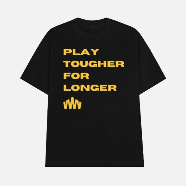 Brent Blum Play Tougher For Longer Shirt