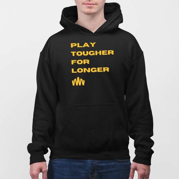 Brent Blum Play Tougher For Longer Shirt