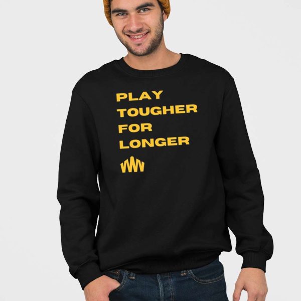 Brent Blum Play Tougher For Longer Shirt