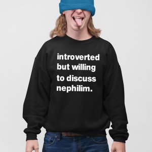 Introverted But Willing To Discuss Nephilim Shirt 5