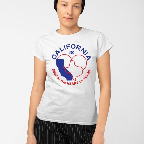 California Is Deep In The Heart Of Texas Shirt