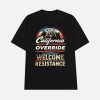 California Override Welcome To The Resistance Shirt