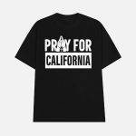 California Wildfires Pray For California Shirt