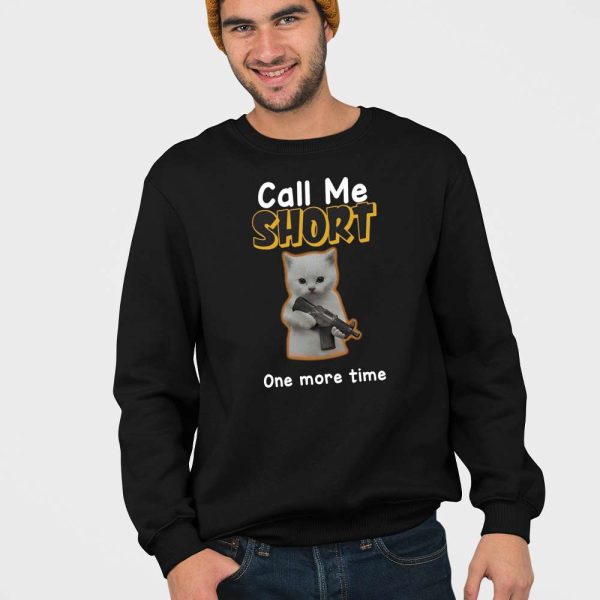 Call Me Short One More Time Shirt