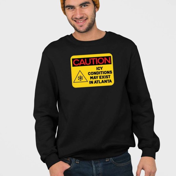 Caution Icy Conditions May Exist In Atlanta Shirt