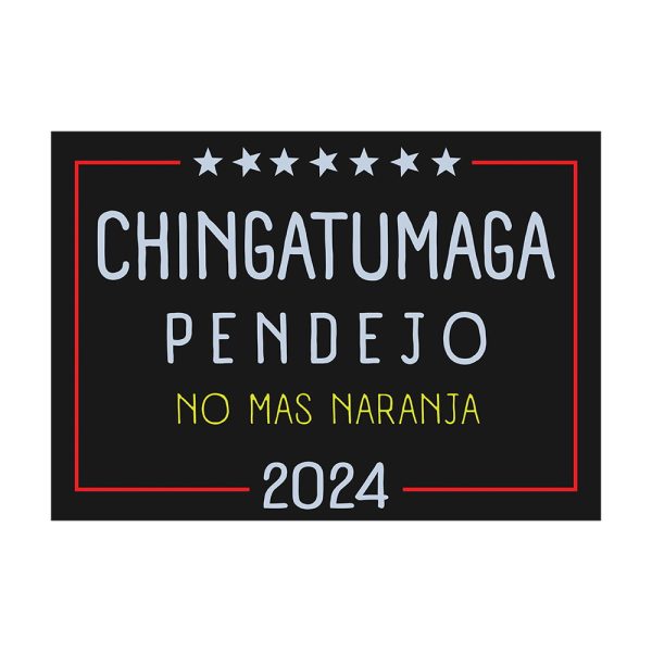 Chingatumaga Pendejo No Mas Naranja 2024 Yard Sign