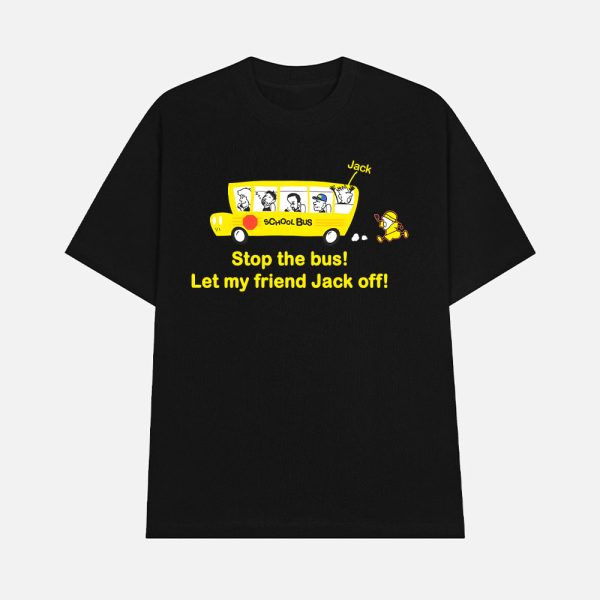 Danny Duncan Stop The Bus Let My Friend Jack Off Shirt