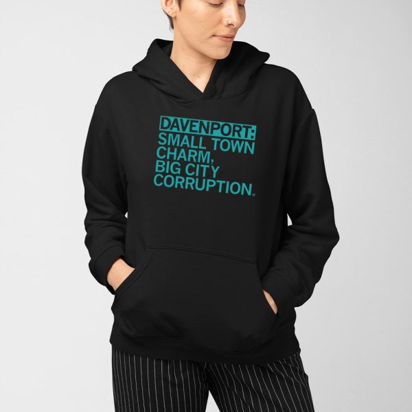 Davenport Small Town Charm Big City Corruption Shirt