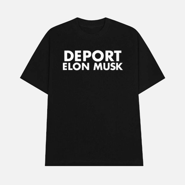 Deport Elon Musk Shirt