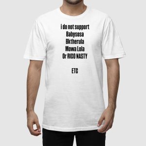 I Do Not Support Babysosa Bktherula Mowa Lola Or Rico Nasty Etc Shirt 2