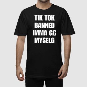 Tiktok Banned Imma Gg Myself Shirt 2