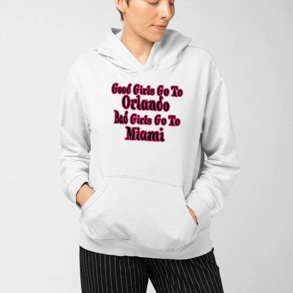 Good Girls Go To Orlando Bad Girls Go To Miami Shirt