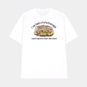 Ive Had Crunchwraps More Than This Court Shirt 1