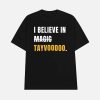 I Believe In Tayvoodoo Shirt