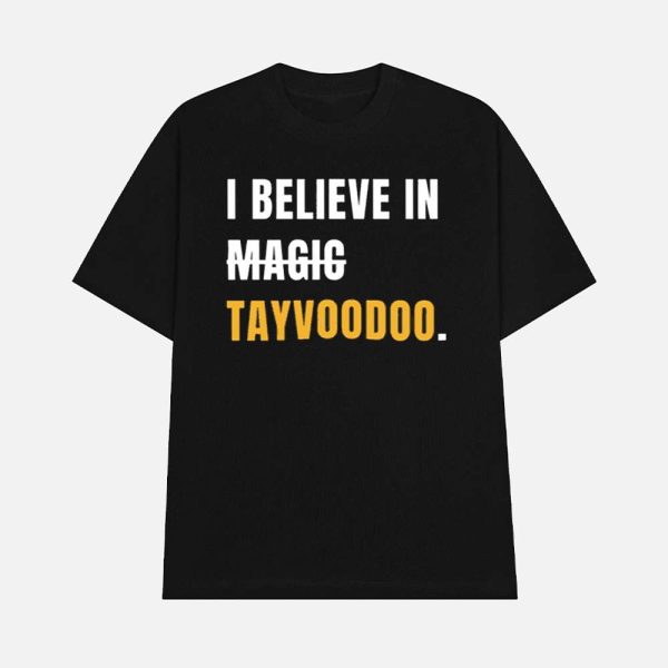 I Believe In Tayvoodoo Shirt