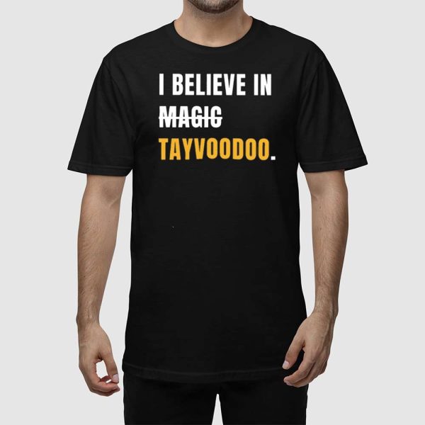 I Believe In Tayvoodoo Shirt