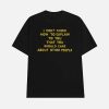 I Don’t Know How To Explain To You That You Should Care About Other People Shirt