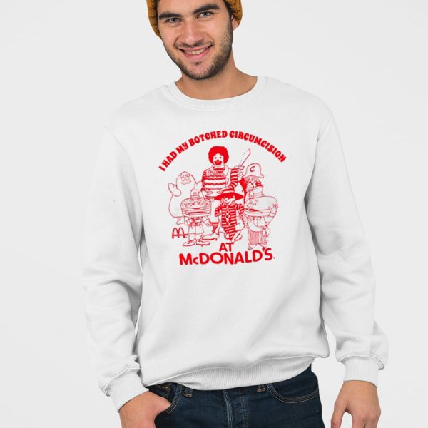 I Had My Botched Circumcision At Mcdonald’s Shirt