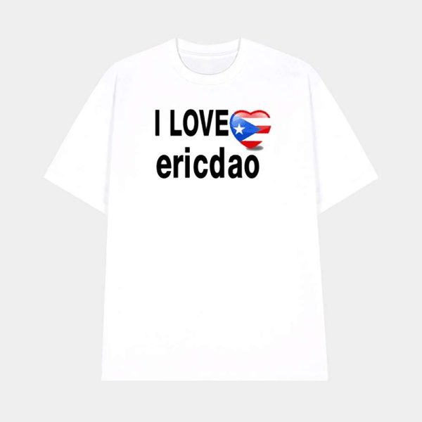 I Love Ericdao Shirt