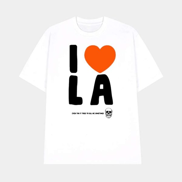 I Love La Even Tho It Tries To Kill Me Sometimes Shirt