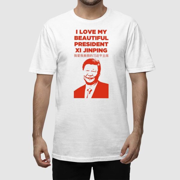 I Love My Beautiful President Xi Jinping Shirt