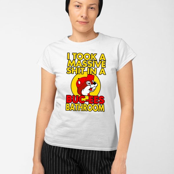 I Took A Massive Shit In A Buc Ees Bathroom Shirt