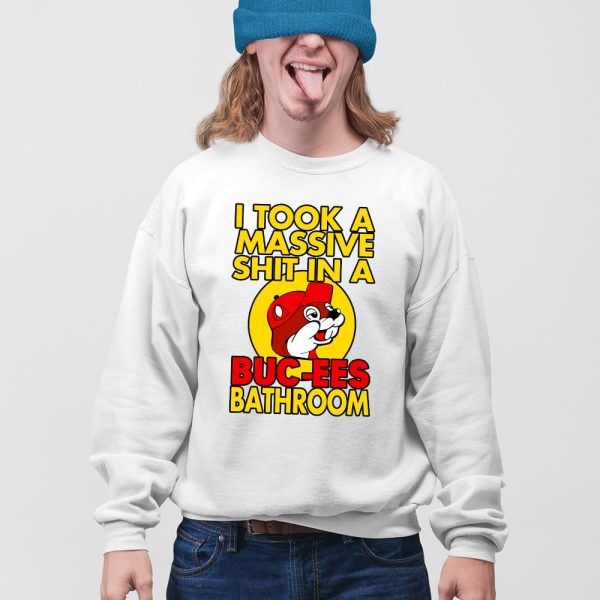 I Took A Massive Shit In A Buc Ees Bathroom Shirt