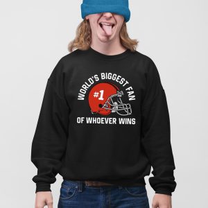 Worlds Biggest Fan Of Whoever Wins Shirt 5