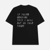 If You’re Reading This I Will Not Do Your Taxes Shirt