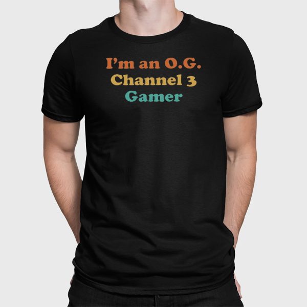 I’m An OG Channel 3 Gamer Shirt