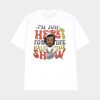 I’m Just Here For Halftime Show Super Bowl LIX Kendrick Lamar Sweatshirt