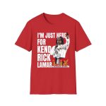 I'm Just Here for Kendrick Lamar Super Bowl 2025 Shirt