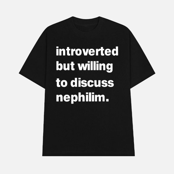 Introverted But Willing To Discuss Nephilim Shirt