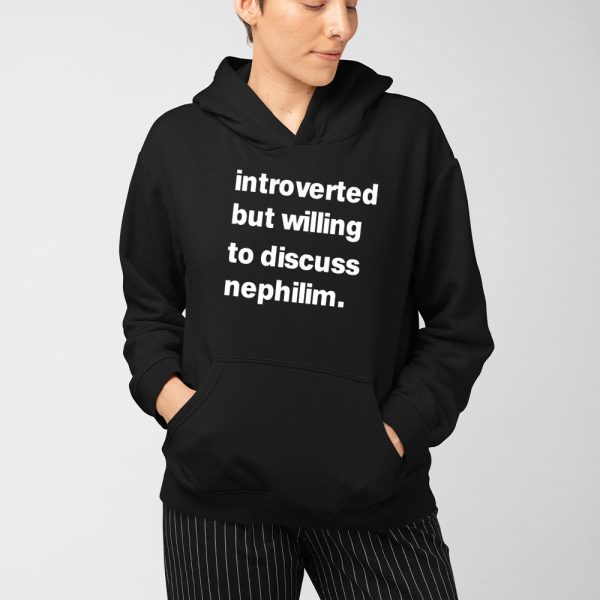 Introverted But Willing To Discuss Nephilim Shirt