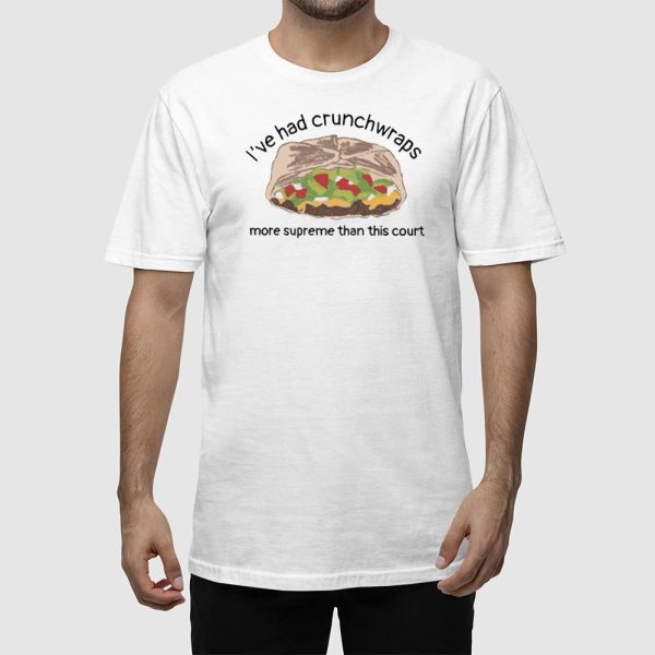 I’ve Had Crunchwraps More Than This Court Shirt