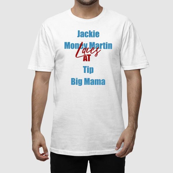 Jackie Money Martin Laces At Tip Big Mama Shirt