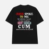 Jesus Spoke Το Μe He Told Me I Need To Stop Making Hot Girls Cum Shirt