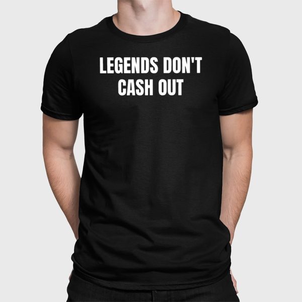 John Hyslop Legends Don’t Cash Out Shirt